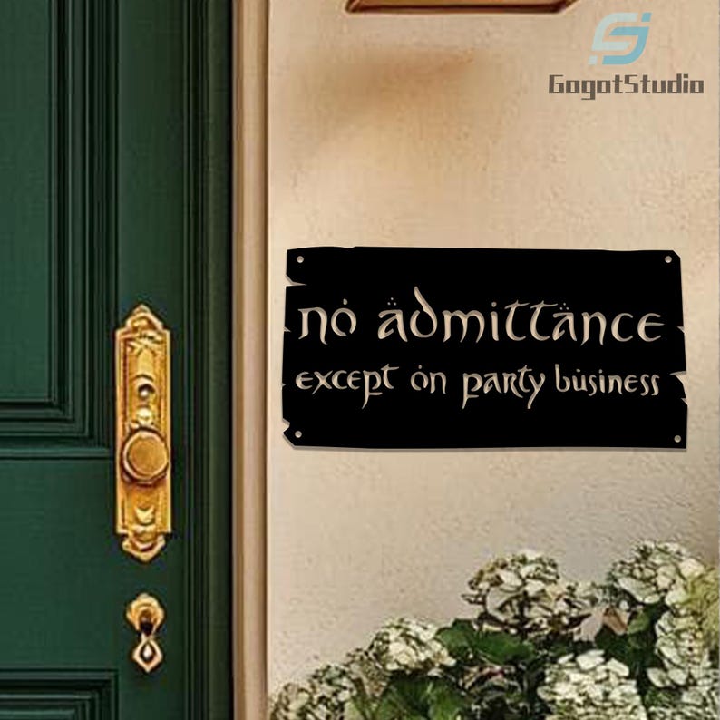 May include: A black metal sign with the words "no admittance except on party business" in a stylized font. The sign is mounted on a light-colored wall near a green door with gold hardware.