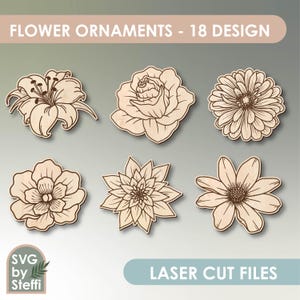 May include: Six laser-cut wooden flower ornaments in various designs, including a lily, rose, and daisy. The text "FLOWER ORNAMENTS - 18 DESIGN" and "LASER CUT FILES" are displayed. The SVG by Steffi logo is also visible.