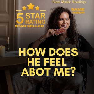How Does He Feel About Me? What Are His Feelings Towards Me?  Love Reading, Psychic Reading, Quick Tarot Reading, Same Day Reading, By Elera