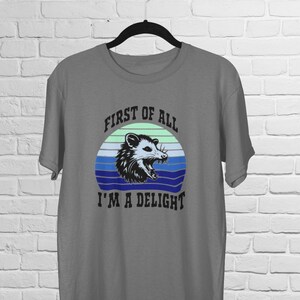 First of All I&#39;m A Delight T-shirt