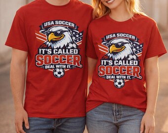 USA Soccer T-Shirt, It's Called Soccer Shirt, Funny American Soccer Tee, USA Football Shirt, Patriotic Soccer Shirt, USA Fan Gift