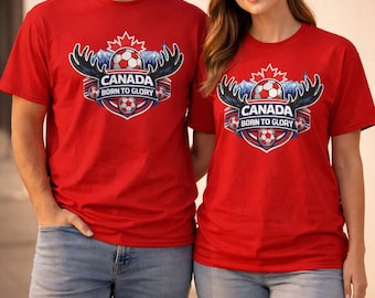 Canada Soccer Shirt Born to Glory, Canada Football T-Shirt, Canadian Fan Shirt, World Cup 2026 Shirt, Canada Flag Soccer Tee