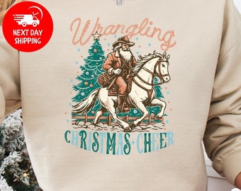 Wrangling Christmas Cheer Sweatshirt, Cowboy Christmas Sweater, Giddy Up Jingle Horse Pick Up Your Feet, Cowgirl Shirt, Christmas Sweatshirt