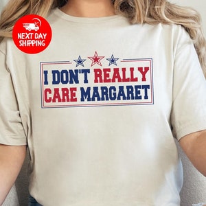 I Don&#39;t Really Care Margaret Shirt, Vance T-Shirt, Conservative Gift, JD Vance T-Shirt, I Don&#39;t Really Care Interview Vance, Trump Vance Tee