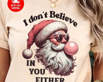 I Don’t Believe in You Either Christmas T-Shirt, Christmas Santa Blowing Bubble Shirt, Retro Christmas Shirt, Funny Christmas Santa Tee