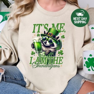 It's Me I Am The Shenanigans St. Patrick's Day Sweatshirt, Patrick Drinking Shirt, Patrick's Day Raccoon Shirt It's Me I Am The Shenanigans