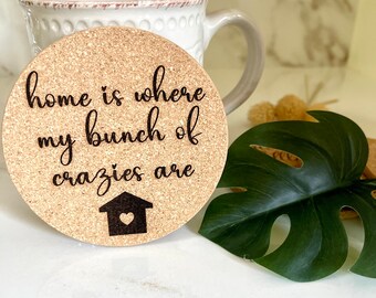 Cork Coasters - « Home Is Where My Crazies Are » - Single