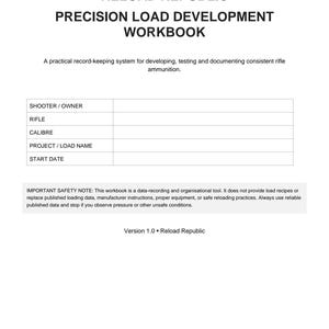 May include: A white Reload Republic Precision Load Development Workbook page with black text. It includes fields for shooter, rifle, calibre, project name, and start date, plus a safety note and version 1.0 label at the bottom of the page.
