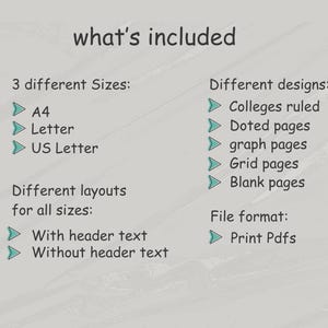 May include: A list of features included in a printable notebook template. The template is available in three sizes: A4, Letter, and US Letter. The notebook can be customized with different designs, including college ruled, dotted, graph, grid, and blank pages. The template can be printed with or without a header text. The file format is Print Pdfs.