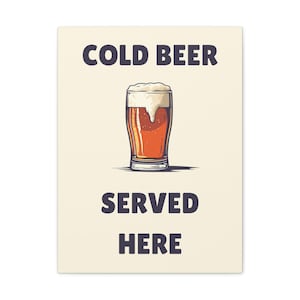 Canvas Print, Cold Beer Served Here Wall Art, Bar Decor, Pub Sign, Man Cave Decoration, Beer Lover Gift