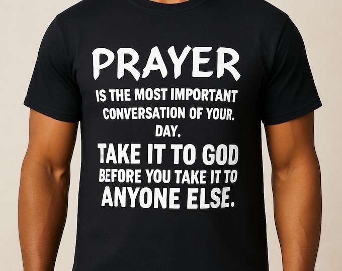 prayer is the most important conversation of your day take it to God before you take it to anyone else