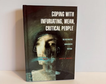 Coping with Infuriating, Mean, Critical People – The Destructive Narcissistic Pattern by Nina W. Brown