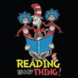 May include: Embroidered design featuring the Cat in the Hat, Thing 1, and Thing 2, reading a blue book. The Cat in the Hat wears a red and white striped hat and bow tie. The text "READING IS MY THING!" is in yellow and red.