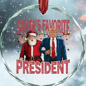 Santa&#39;s Favorite President Trump 2024 Ornament, Humorous Trump Christmas Decor, Donald  Christmas Trump Glass Ornament Christmas Tree Decor