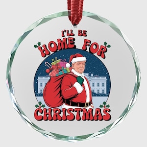 Trump Christmas Ornament, I&#39;ll Be Home For Christmas Ornament, Patriotic Trump Ornament, Trump Holiday Gift, Trump Christmas Gift