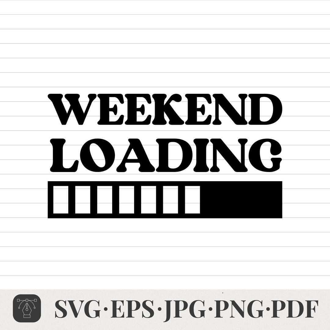 Weekend Loading Smile Weekend Loading Svg | Funny Weekend Quote | Work Life Humor | Cricut ...