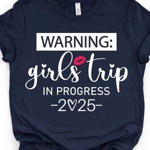 Warning Girls Trip In Progress T-Shirt,Girls Trip 2025 Shirt,Girls Trip Matching Tee,Girl Vacation Tee,Girls Camping Shirt,Girls Weekend Tee