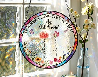 Custom Birth Flower Glass Art,Personalized Best Friends Stained Glass,It Takes A Long Time To Grow An Old Friend,Soul Sister Suncatcher