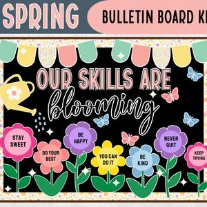 May include: A spring-themed bulletin board kit with the text "SPRING BULLETIN BOARD KIT" at the top. The board features the phrase "OUR SKILLS ARE blooming" and colorful flower and butterfly accents. Additional text includes "STAY SWEET", "DO YOUR BEST", "BE HAPPY", "YOU CAN DO IT", "BE KIND", "NEVER QUIT", and "KEEP TRYING".