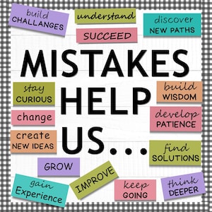 May include: A motivational poster with the words "MISTAKES HELP US..." in large black letters. Surrounding the text are colorful rectangles with phrases like "build CHALLENGES," "discover NEW PATHS," and "find SOLUTIONS." The background is white with a black and white checkered border.