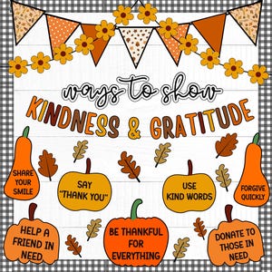 May include: A decorative poster with the text "ways to show KINDNESS & GRATITUDE." The poster features orange pumpkins with phrases like "Share your smile" and "Be thankful for everything." The background has a white wood grain pattern.