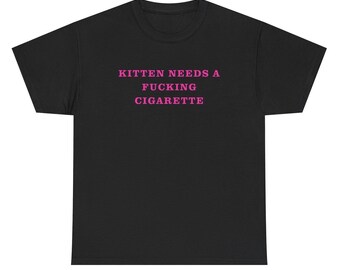 kitten needs a cigarette shirt Kitten Needs A Fucking Cigarette T Shirt Funny Cat Smoker Graphic Humor Tee