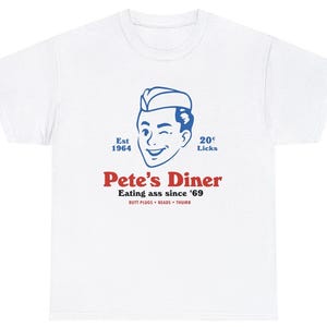 Petes Diner Shirt, Eating Ass Shirt, Inappropriate Shirt, Funny Shirt, Shirts That Go Hard, Offensive Shirt, Meme Shirt, Sex Joke Shirt