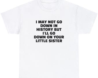 Chemise Go Down on Your Little Sister, chemise offensive, cadeau bâillon, Weirdcore, chemise unhinged, chemise étrangement spécifique, maudit, chemise ironique