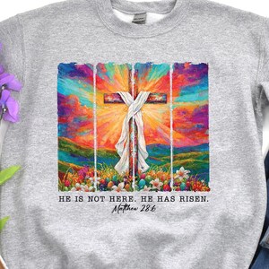 He is Not Here, He Has Risen Sweatshirt, Christian Easter Tee, Jesus Christ Sweatshirt, Faith Sweatshirt, Easter Gift, Christian Gift
