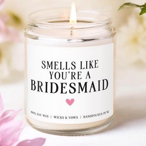 Wedding Bridesmaids Gifts, Bridesmaid Gifts, Bridesmaid Proposal Will You Be My Bridesmaid Funny Smells Like A Bridesmaid Candles Gift