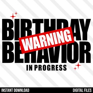 May include: Black and white digital design with the words "BIRTHDAY BEHAVIOR" in large bold letters. A red rectangle with the word "WARNING" is overlaid on the text. Below, the words "IN PROGRESS" are written in smaller text. Red starbursts are in the corners.