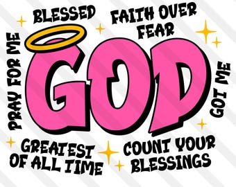 God Got Me SVG PNG EPS Dxf Jpg Faith Over Fear Bible Verse Christian Pray For Me Count Your Blessings Greatest Of All Time Cricut Silhouette