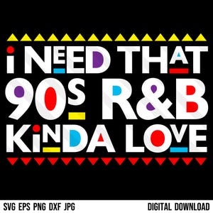 May include: A colourful graphic design with the text "I NEED THAT 90S R&B KINDA LOVE" in white letters with a black background. The letters are outlined in different colours, including red, blue, yellow, and purple.