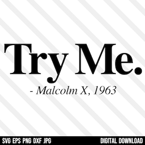 May include: Black and white typography print with the text "Try Me." and the quote "Malcolm X, 1963".