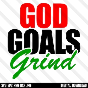 God Goals Grind SVG EPS PNG Dxf Jpg Faith Over Fear, Hustle, Rap HipHop, Blessed, Grateful, Ceo, Boss Entrepreneur Cricut Silhouette Digital