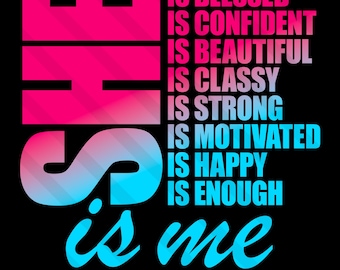 She Is Me SVG PNG EPS Dxf Jpg She Is Blessed, Confident, Classy Strong Motivated, Queen Inspirational Hustle Entrepreneur Circuit Silhouette