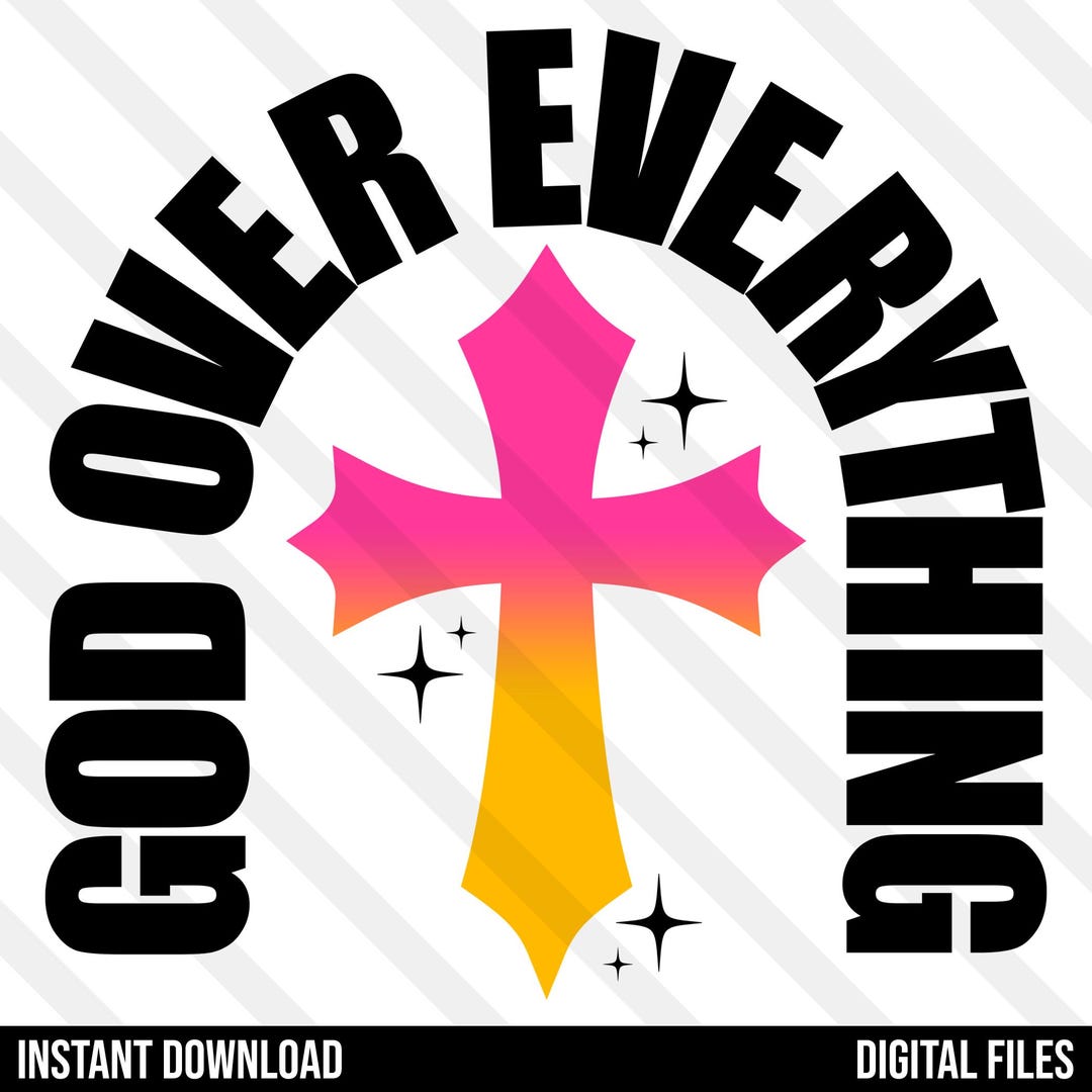 God Over Everything SVG EPS PNG Dxf Jpg Christian Cross Sublimation ...