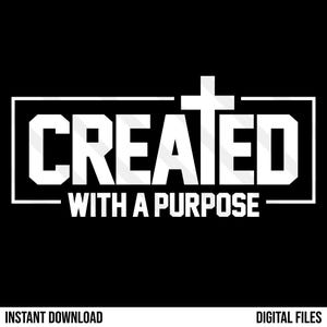 Puede incluir: Diseño gráfico en blanco y negro con las palabras "CREATED WITH A PURPOSE" en letras mayúsculas blancas. Una cruz blanca está integrada en el diseño. Las palabras "INSTANT DOWNLOAD" y "DIGITAL FILES" están en la parte inferior.