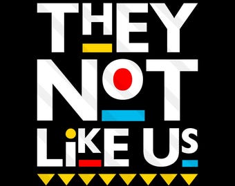 They Not Like Us SVG PNG EPS Dxf Jpg Melanin, Hip Hop Music, Rapper Gift, Rap, African American Cricut Silhouette Digital Download