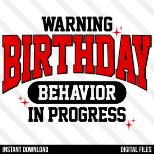 May include: A digital design with the words "WARNING BIRTHDAY BEHAVIOR IN PROGRESS" in bold red and black text. The design includes star accents and is set against a white background with diagonal lines. The words "INSTANT DOWNLOAD" and "DIGITAL FILES" are also present.