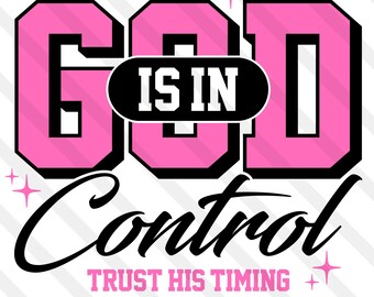 May include: A digital design with the words "GOD IS IN Control" in a bold, pink and black collegiate style. The phrase "TRUST HIS TIMING" is below in pink. The design includes star accents and the words "INSTANT DOWNLOAD" and "DIGITAL FILES".