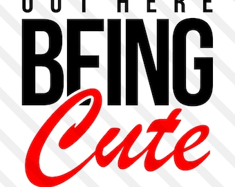 Out Here Being Cute SVG PNG Eps Dxf Jpg Melanin, Black Queen, Cutie, African American Woman, Afro Girl, Fine AF, Cricut Silhouette Digital