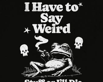 I Have to Say Weird Stuff or I’ll Die PNG – Funny Frog Meme Retro Humor Sublimation Design