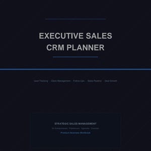 May include: A dark blue business planner with the text "EXECUTIVE SALES CRM PLANNER" in white. Below the title are the words "Lead Tracking - Client Management - Follow-Ups - Sales Pipeline - Deal Growth". The bottom of the planner reads "STRATEGIC SALES MANAGEMENT" and "Premium Business Workbook".