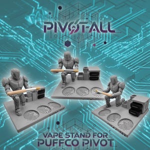 May include: Three grey vape stands with robot figures holding tools. The stands have circular cutouts and integrated storage. The text "PIVOTALL" and "VAPE STAND FOR PUFFCO PIVOT" are visible.