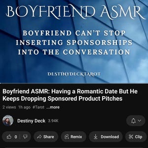 May include: A YouTube thumbnail with the text "BOYFRIEND ASMR" and "BOYFRIEND CAN'T STOP INSERTING SPONSORSHIPS INTO THE CONVERSATION." Below is the title "Boyfriend ASMR: Having a Romantic Date But He Keeps Dropping Sponsored Product Pitches."