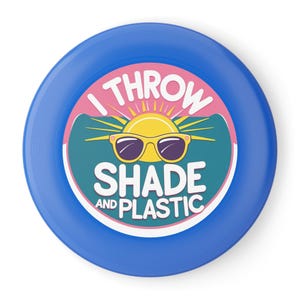 Frisbee, Fun Outdoor Toy for Adults and Kids, I Throw Shade and Plastic Frisbee, Frisbee Game, Frisbee Gift, Frisbee for Beach, Garden Toy,