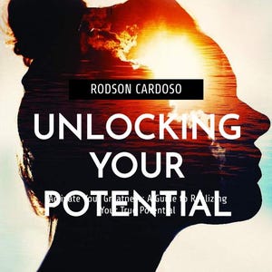 May include: Book cover featuring a silhouette of a head against a sunset. The title "UNLOCKING YOUR POTENTIAL" is in large white letters. The author's name, Rodson Cardoso, is above the title. The book's subtitle is also included.