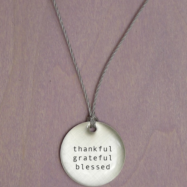 Thankful Grateful Blessed Pendant- simple jewelry that is thoughtful, poetic and personal