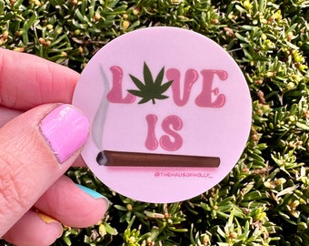 Love Is Blunt Sticker (Qty. 1)| Stoner Stickers| Laptop Stickers| Water Bottle Stickers| Stickers for Stoners| Pot Stickers